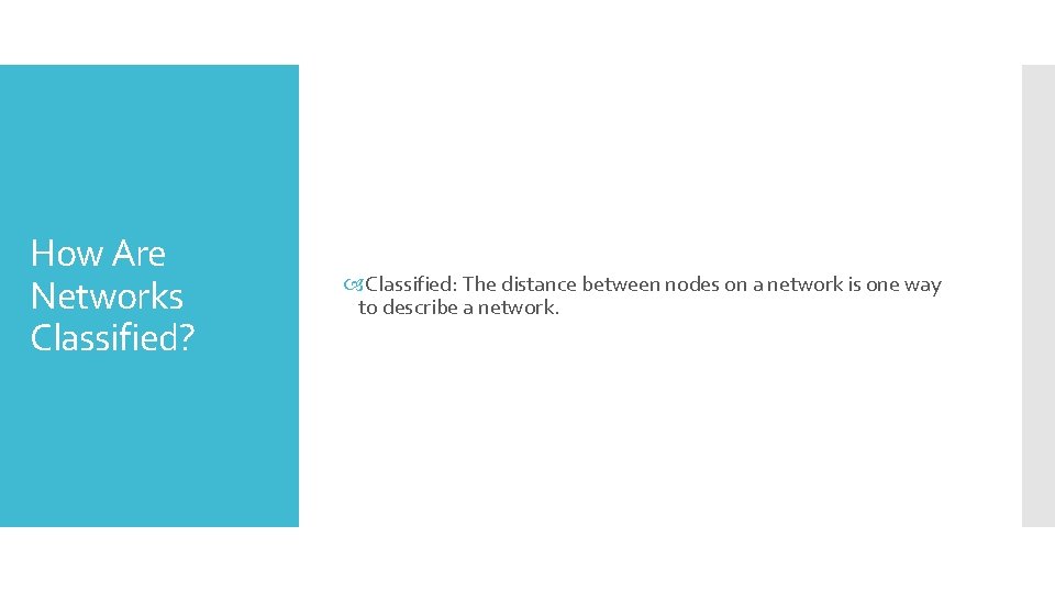 How Are Networks Classified? Classified: The distance between nodes on a network is one