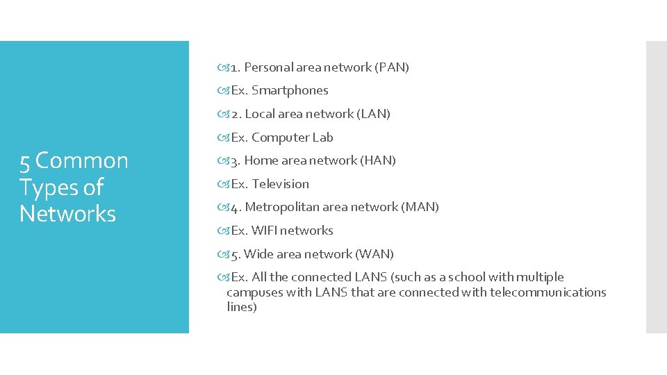  1. Personal area network (PAN) Ex. Smartphones 2. Local area network (LAN) 5