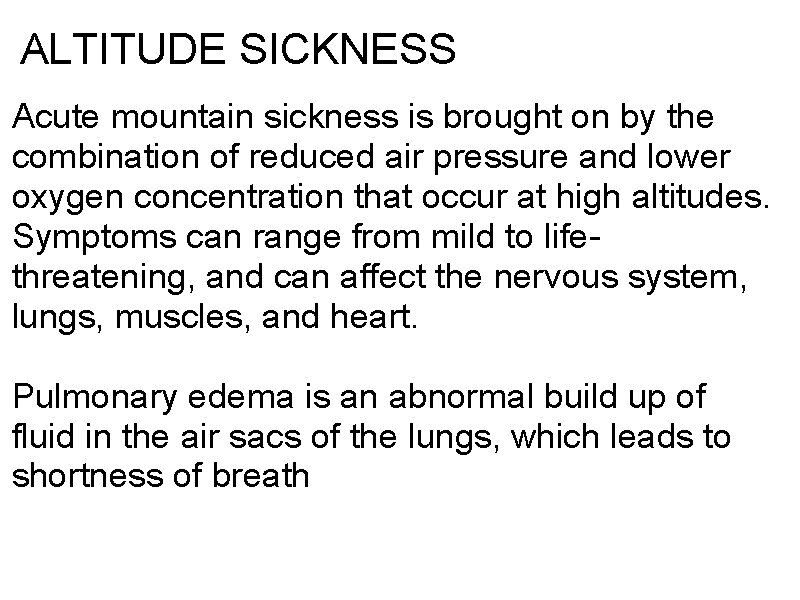 ALTITUDE SICKNESS Acute mountain sickness is brought on by the combination of reduced air ALTITUDE SICKNESS Acute mountain sickness is brought on by the combination of reduced air