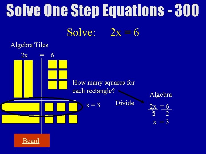 Solve One Step Equations - 300 Solve: 2 x = 6 Algebra Tiles 2
