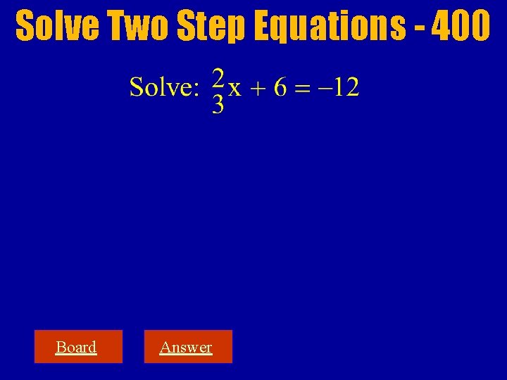 Solve Two Step Equations - 400 Board Answer 