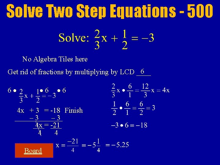 Solve Two Step Equations - 500 No Algebra Tiles here 6 Get rid of