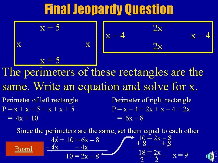 Final Jeopardy Question x+5 x x x– 4 2 x x+5 The perimeters of
