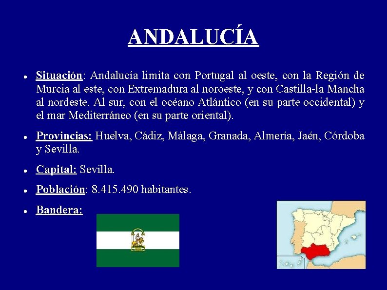 ANDALUCÍA Situación: Andalucía limita con Portugal al oeste, con la Región de Murcia al