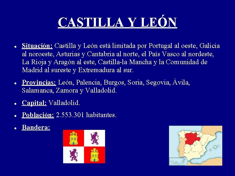 CASTILLA Y LEÓN Situación: Castilla y León está limitada por Portugal al oeste, Galicia