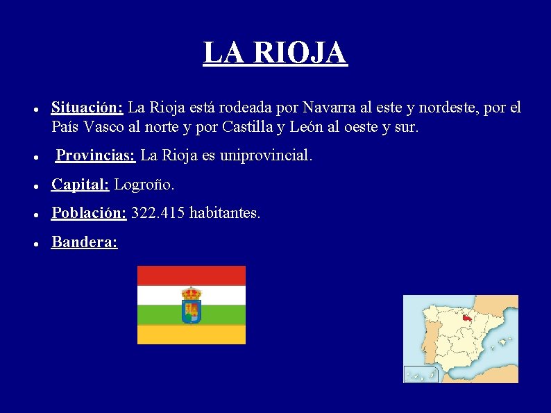 LA RIOJA Situación: La Rioja está rodeada por Navarra al este y nordeste, por