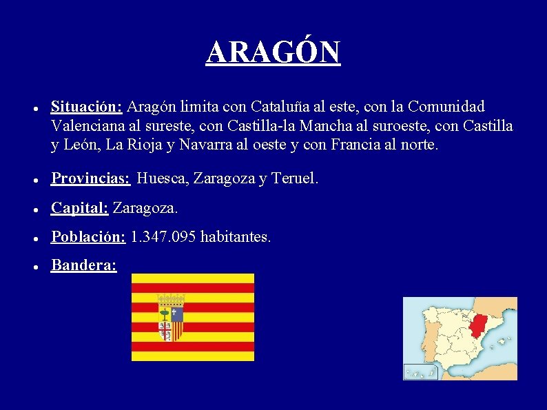 ARAGÓN Situación: Aragón limita con Cataluña al este, con la Comunidad Valenciana al sureste,