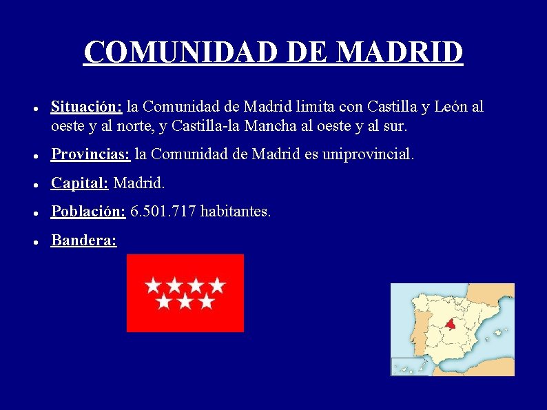 COMUNIDAD DE MADRID Situación: la Comunidad de Madrid limita con Castilla y León al