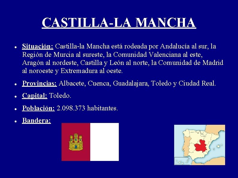 CASTILLA-LA MANCHA Situación: Castilla-la Mancha está rodeada por Andalucía al sur, la Región de