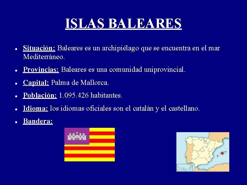 ISLAS BALEARES Situación: Baleares es un archipiélago que se encuentra en el mar Mediterráneo.