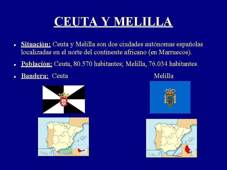 CEUTA Y MELILLA Situación: Ceuta y Melilla son dos ciudades autónomas españolas localizadas en