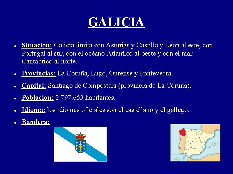 GALICIA Situación: Galicia limita con Asturias y Castilla y León al este, con Portugal