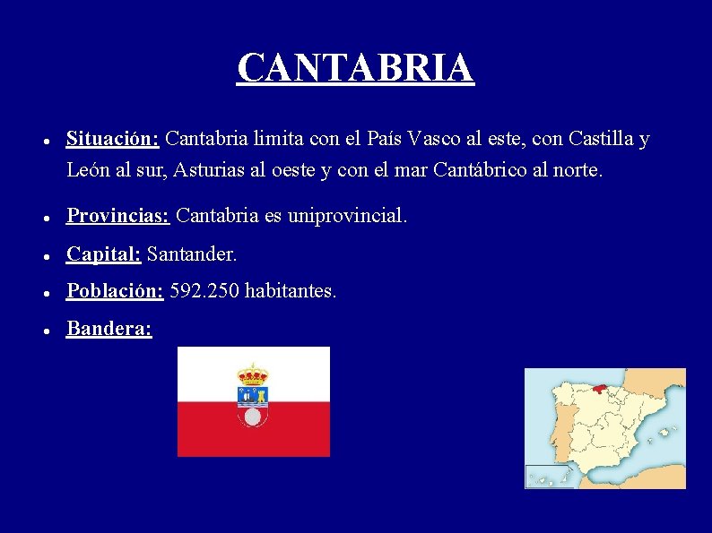 CANTABRIA Situación: Cantabria limita con el País Vasco al este, con Castilla y León