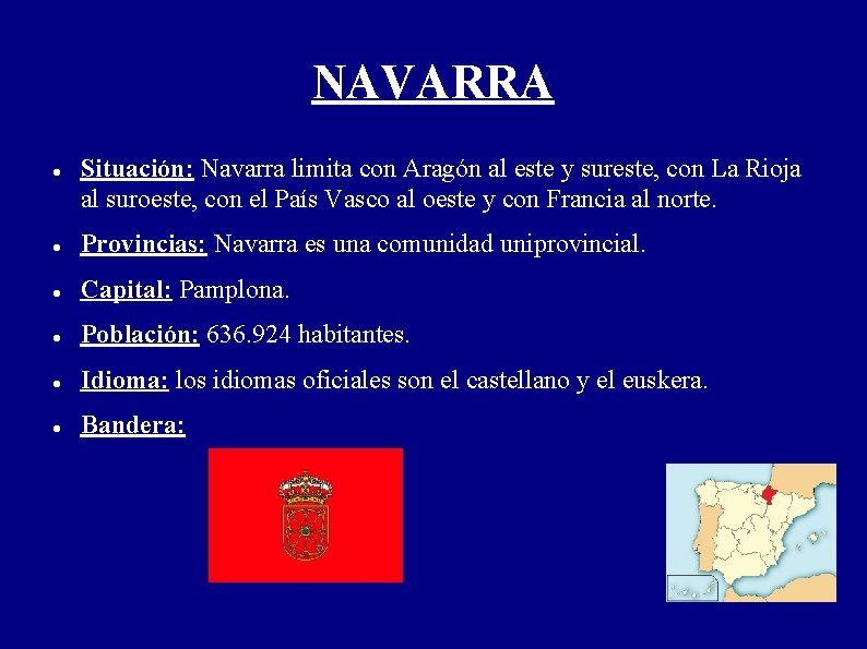 NAVARRA Situación: Navarra limita con Aragón al este y sureste, con La Rioja al