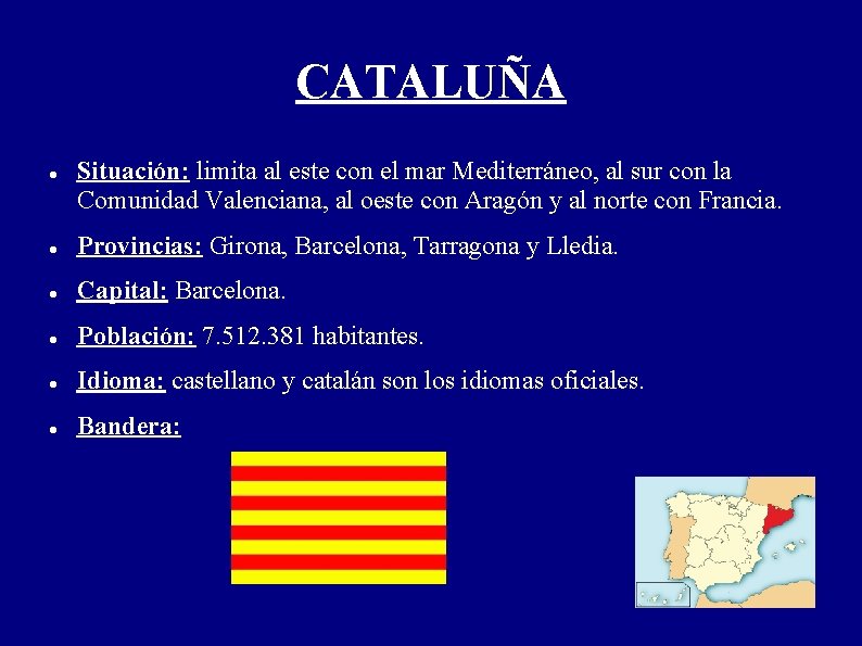 CATALUÑA Situación: limita al este con el mar Mediterráneo, al sur con la Comunidad