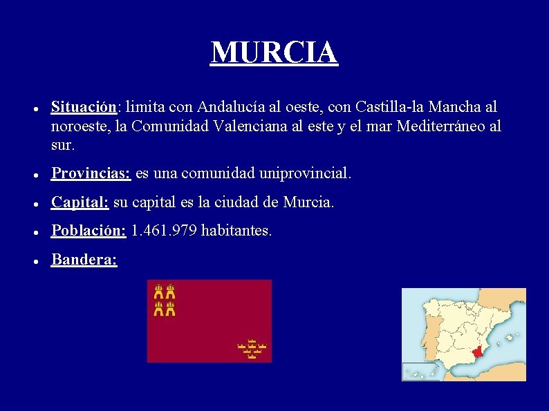 MURCIA Situación: limita con Andalucía al oeste, con Castilla-la Mancha al noroeste, la Comunidad MURCIA Situación: limita con Andalucía al oeste, con Castilla-la Mancha al noroeste, la Comunidad