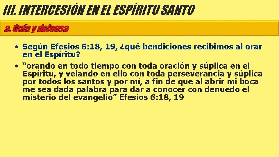 III. INTERCESIÓN EN EL ESPÍRITU SANTO a. Guía y defensa • Según Efesios 6: