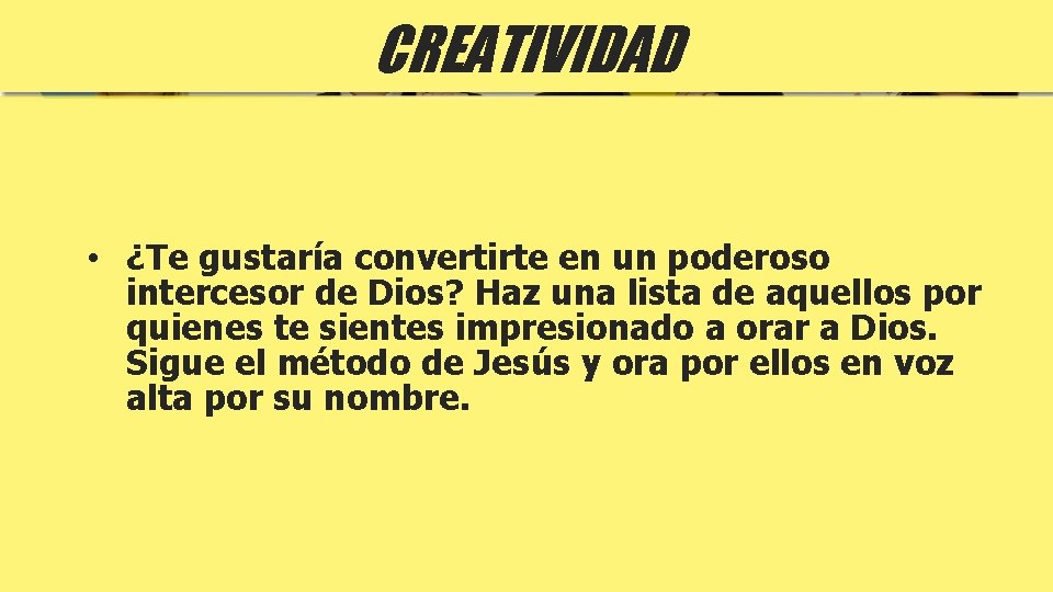 CREATIVIDAD • ¿Te gustaría convertirte en un poderoso intercesor de Dios? Haz una lista