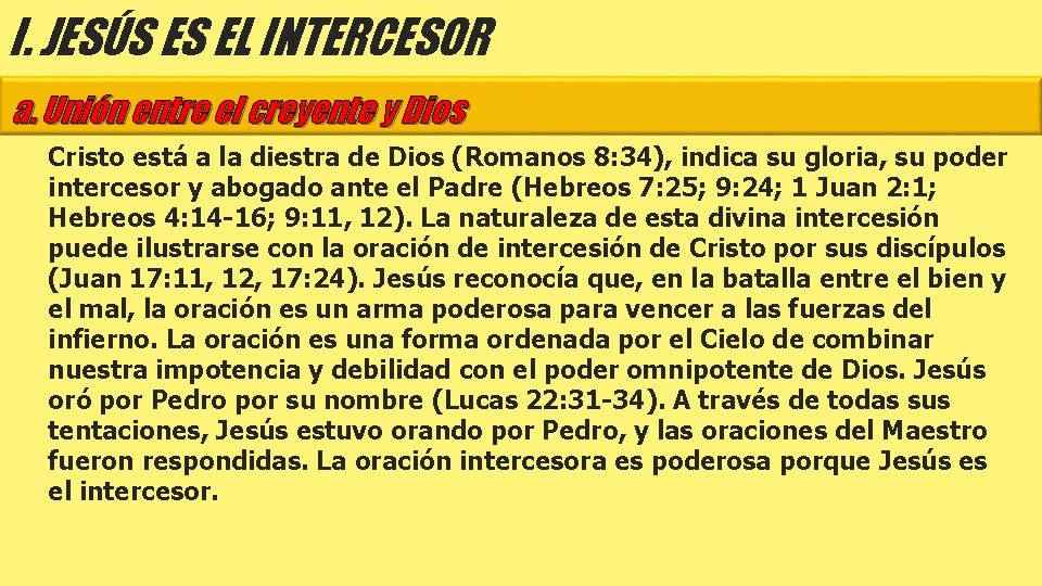 I. JESÚS ES EL INTERCESOR a. Unión entre el creyente y Dios Cristo está