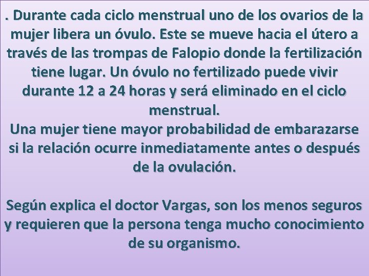 . Durante cada ciclo menstrual uno de los ovarios de la mujer libera un