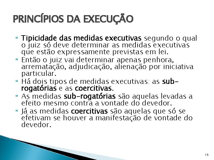 PRINCÍPIOS DA EXECUÇÃO Tipicidade das medidas executivas segundo o qual o juiz só deve