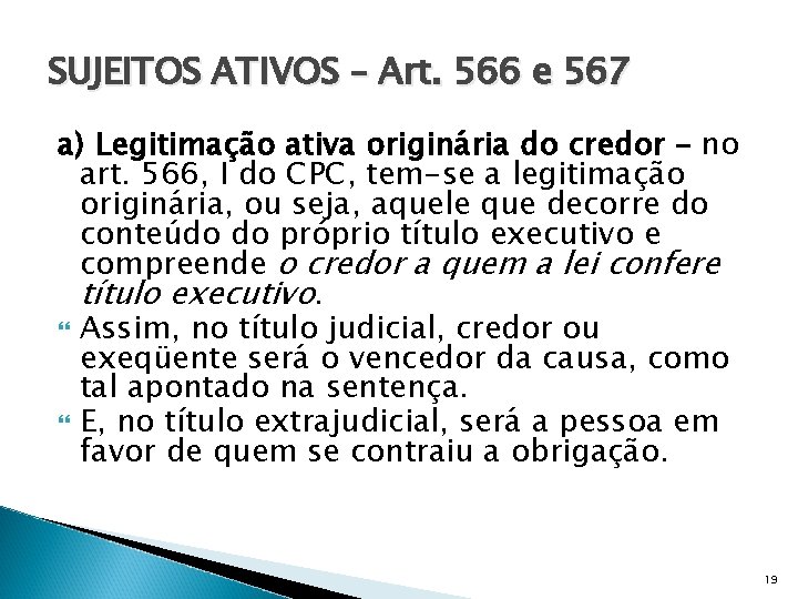 SUJEITOS ATIVOS – Art. 566 e 567 a) Legitimação ativa originária do credor –