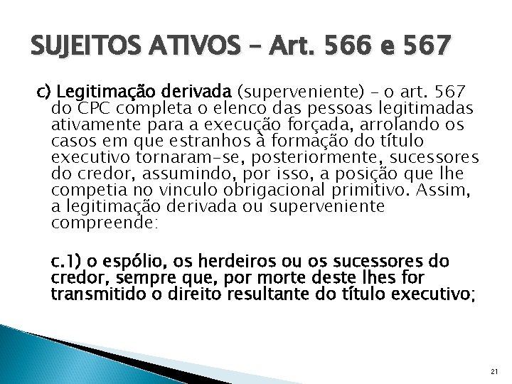 SUJEITOS ATIVOS – Art. 566 e 567 c) Legitimação derivada (superveniente) – o art.