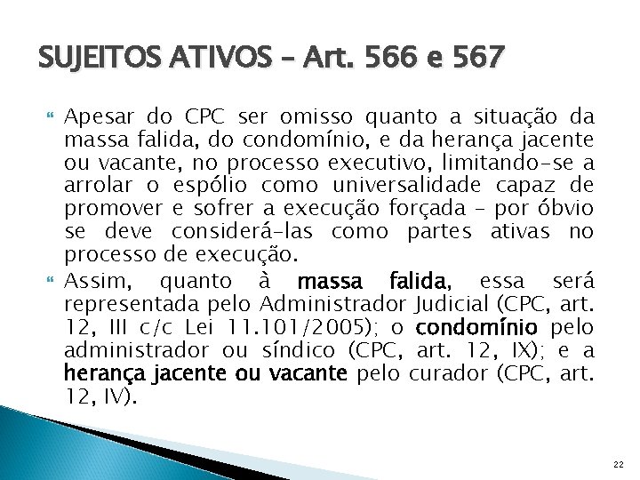 SUJEITOS ATIVOS – Art. 566 e 567 Apesar do CPC ser omisso quanto a