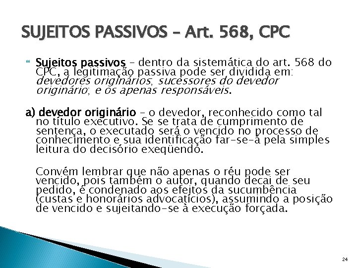 SUJEITOS PASSIVOS – Art. 568, CPC Sujeitos passivos – dentro da sistemática do art.