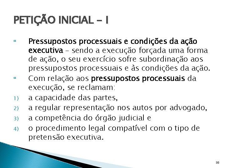 PETIÇÃO INICIAL - I 1) 2) 3) 4) Pressupostos processuais e condições da ação