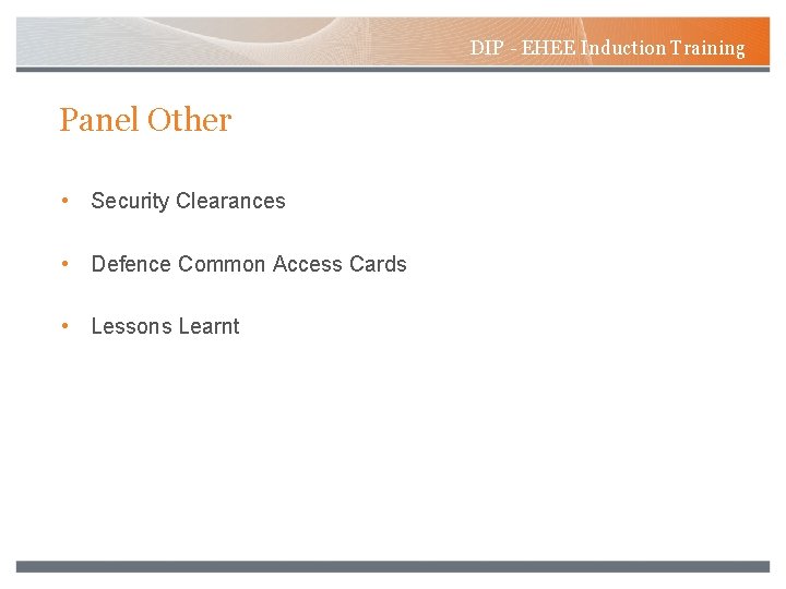 DIP - EHEE Induction Training Panel Other • Security Clearances • Defence Common Access