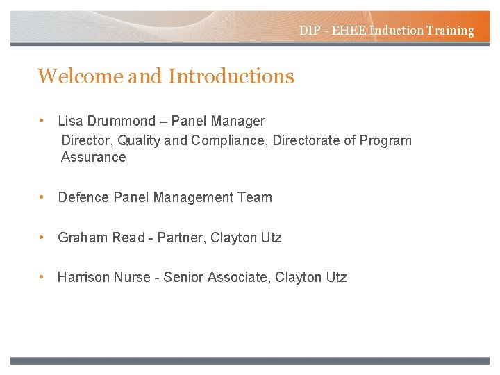 DIP - EHEE Induction Training Welcome and Introductions • Lisa Drummond – Panel Manager