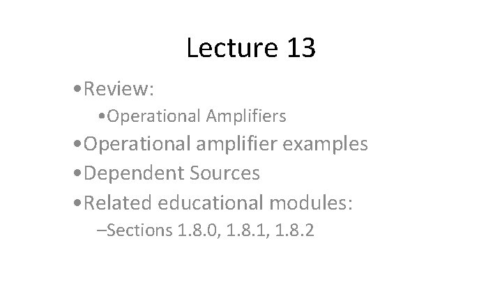 Lecture 13 • Review: • Operational Amplifiers • Operational amplifier examples • Dependent Sources