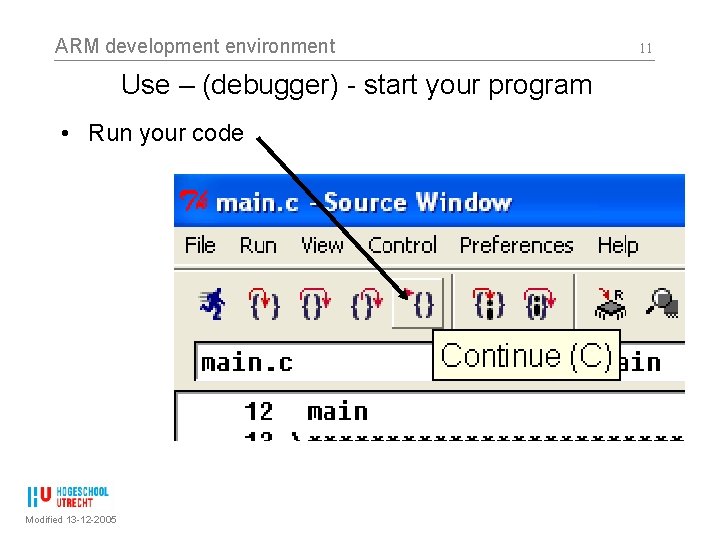 ARM development environment Use – (debugger) - start your program • Run your code