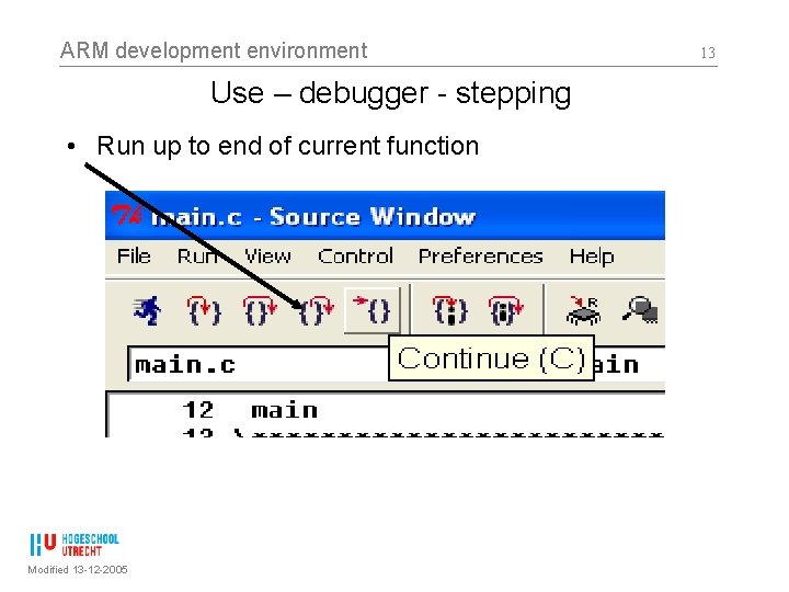 ARM development environment Use – debugger - stepping • Run up to end of