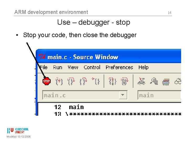 ARM development environment Use – debugger - stop • Stop your code, then close
