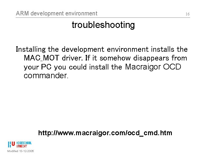 ARM development environment 16 troubleshooting Installing the development environment installs the MAC_MOT driver. If