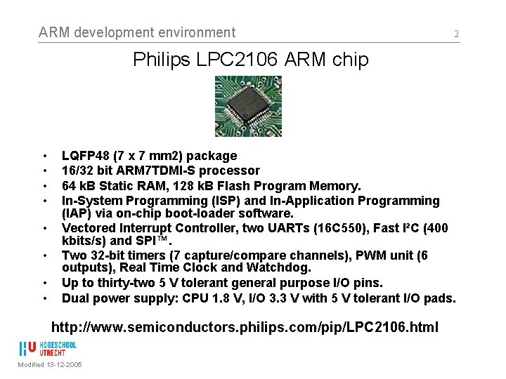 ARM development environment 2 Philips LPC 2106 ARM chip • • LQFP 48 (7