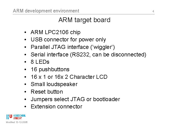 ARM development environment ARM target board • • • Modified 13 -12 -2005 ARM