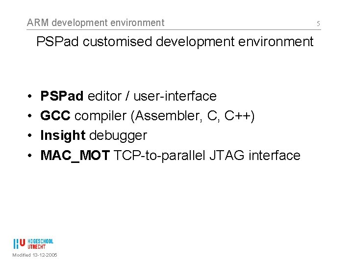 ARM development environment PSPad customised development environment • • PSPad editor / user-interface GCC