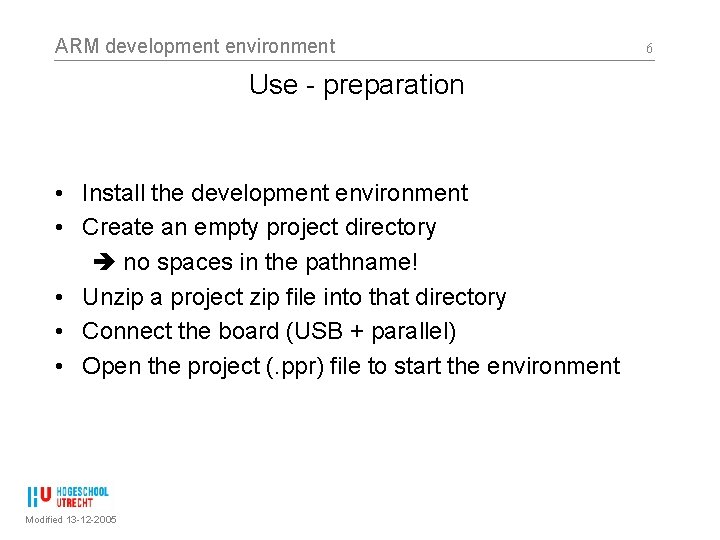 ARM development environment Use - preparation • Install the development environment • Create an