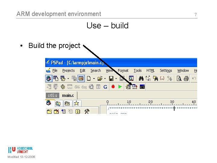 ARM development environment Use – build • Build the project Modified 13 -12 -2005