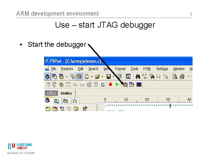 ARM development environment Use – start JTAG debugger • Start the debugger Modified 13