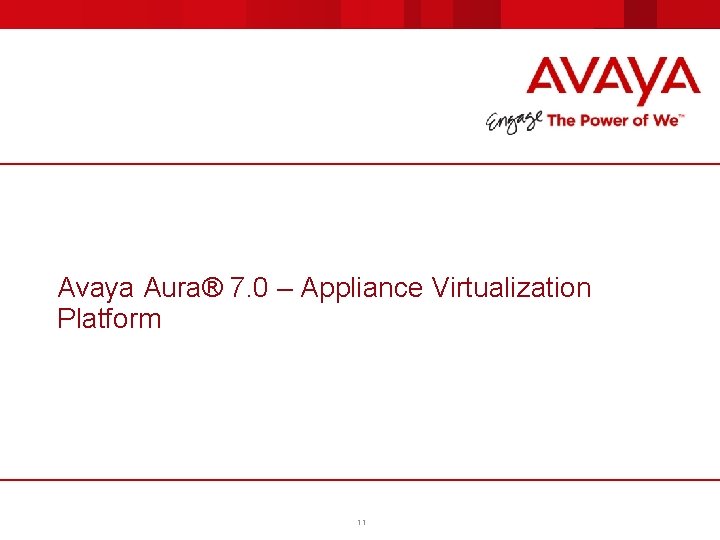Avaya Aura® 7. 0 – Appliance Virtualization Platform 11 