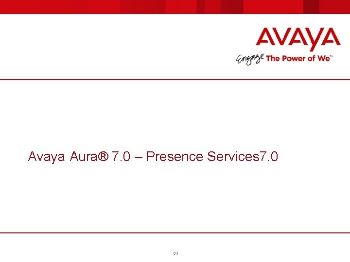 Avaya Aura® 7. 0 – Presence Services 7. 0 63 