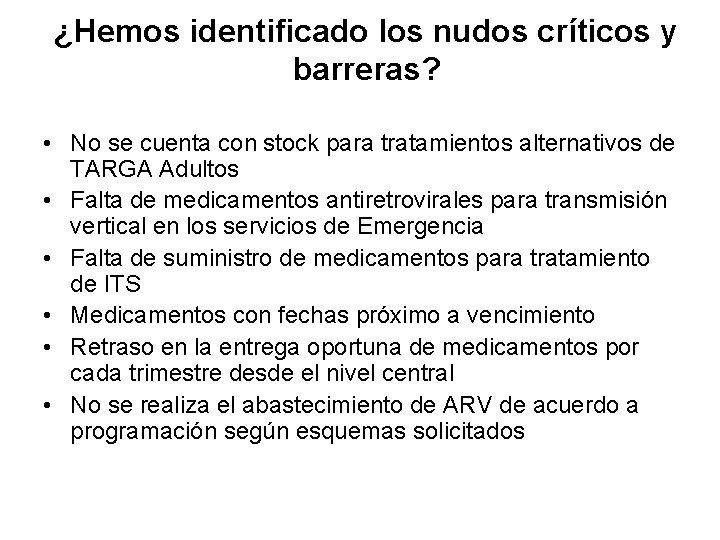 ¿Hemos identificado los nudos críticos y barreras? • No se cuenta con stock para