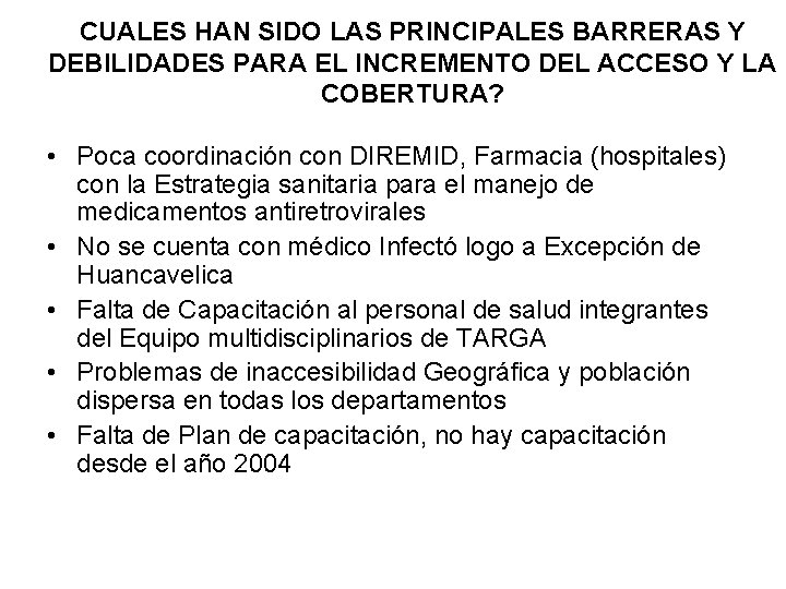 CUALES HAN SIDO LAS PRINCIPALES BARRERAS Y DEBILIDADES PARA EL INCREMENTO DEL ACCESO Y