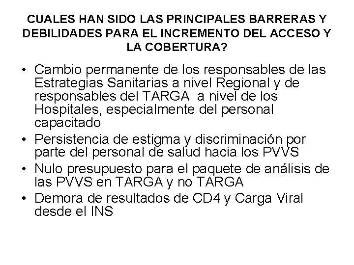 CUALES HAN SIDO LAS PRINCIPALES BARRERAS Y DEBILIDADES PARA EL INCREMENTO DEL ACCESO Y