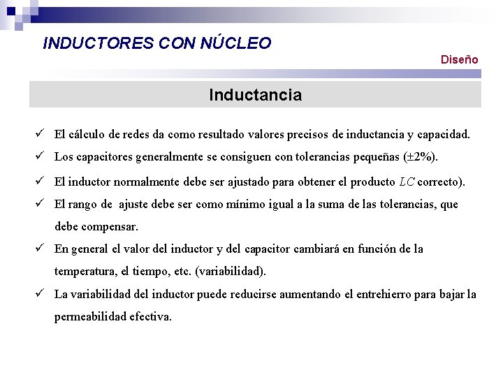 INDUCTORES CON NÚCLEO Diseño Inductancia ü El cálculo de redes da como resultado valores