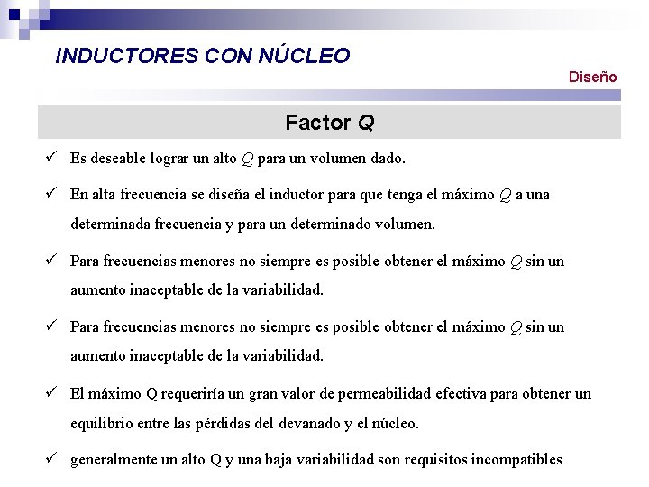 INDUCTORES CON NÚCLEO Diseño Factor Q ü Es deseable lograr un alto Q para